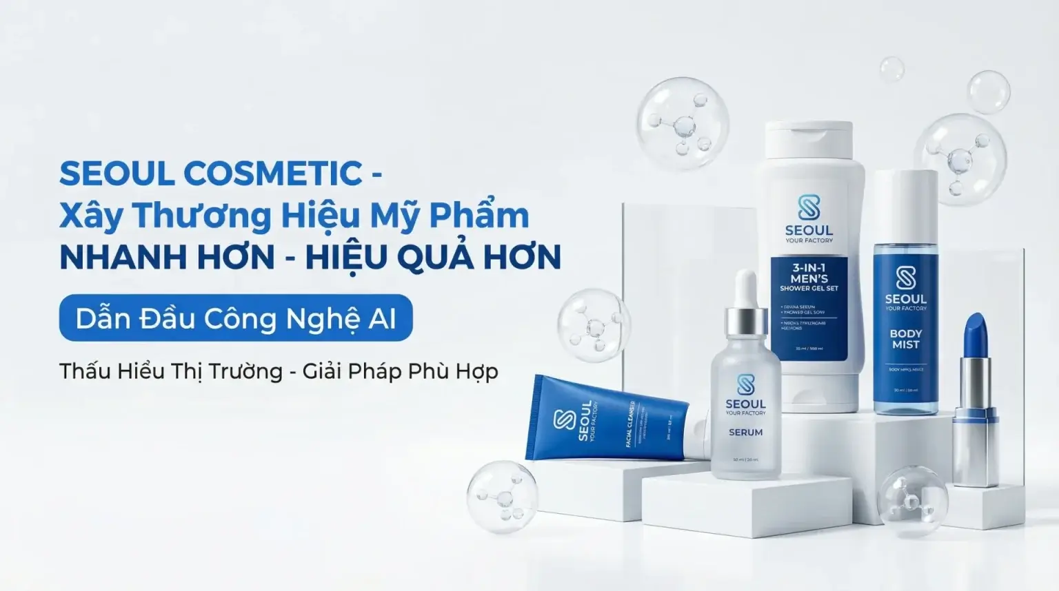Seoul Cosmetic - Xây thương hiệu mỹ phẩm, nhanh hơn, hiệu quả hơn, dẫn đầu công nghệ AI, thấu hiểu thị trường, giải pháp phù hợp